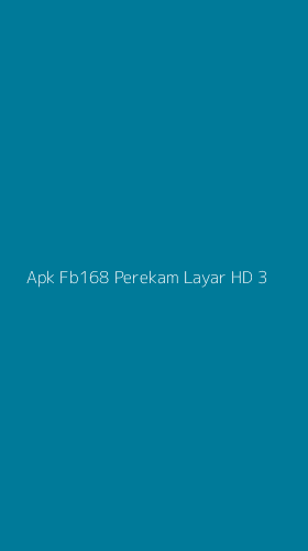 Tampilan Antarmuka Aplikasi Apk Fb168 Perekam Layar Hd - 3