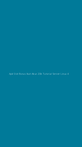 Tampilan Antarmuka Aplikasi Apk Slot Bonus Ikat Akun 20k Tutorial Server Linux - 4