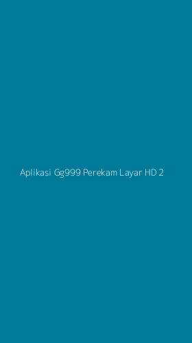 Tampilan Antarmuka Aplikasi Aplikasi Gg999 Perekam Layar Hd - 2