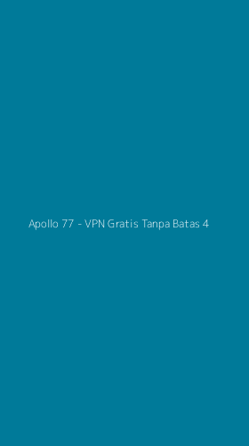 Tampilan Antarmuka Aplikasi Apollo 77 - VPN Gratis Tanpa Batas - 4