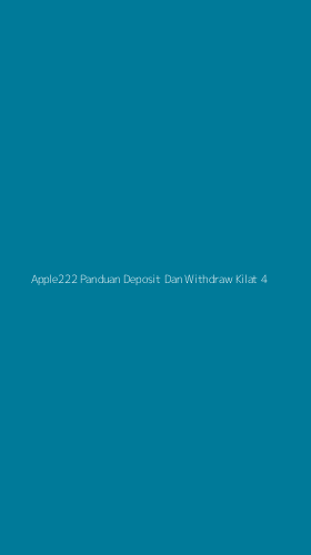 Tampilan Antarmuka Aplikasi Apple222 Panduan Deposit Dan Withdraw Kilat - 4