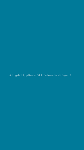 Tampilan Antarmuka Aplikasi Aptogel77 App Bandar Slot Terbesar Pasti Bayar - 2