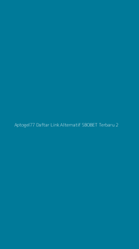 Tampilan Antarmuka Aplikasi Aptogel77 Daftar Link Alternatif Sbobet Terbaru - 2