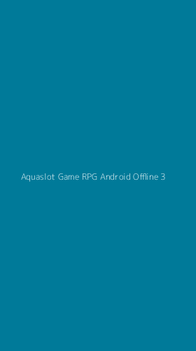 Tampilan Antarmuka Aplikasi Aquaslot Game Rpg Android Offline - 3