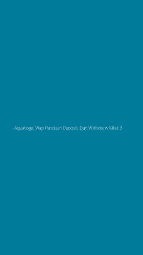 Tampilan Antarmuka Aplikasi Aquatogel Wap Panduan Deposit Dan Withdraw Kilat - 3