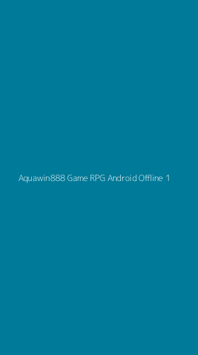 Tampilan Antarmuka Aplikasi Aquawin888 Game Rpg Android Offline - 1