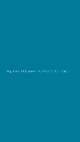 Tampilan Antarmuka Aplikasi Aquawin888 Game Rpg Android Offline - 3