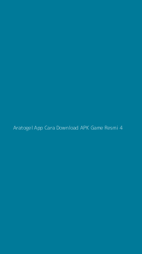 Tampilan Antarmuka Aplikasi Aratogel App Cara Download Apk Game Resmi - 4