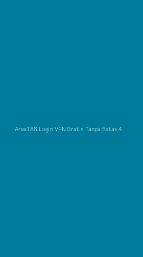 Tampilan Antarmuka Aplikasi Area188 Login Vpn Gratis Tanpa Batas - 4