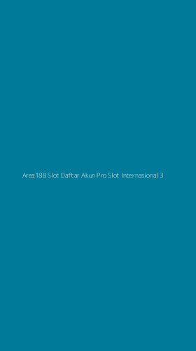 Tampilan Antarmuka Aplikasi Area188 Slot Daftar Akun Pro Slot Internasional - 3