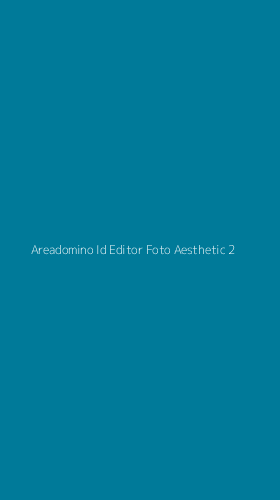 Tampilan Antarmuka Aplikasi Areadomino Id Editor Foto Aesthetic - 2