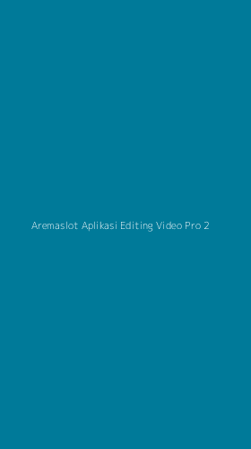 Tampilan Antarmuka Aplikasi Aremaslot Aplikasi Editing Video Pro - 2