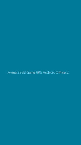Tampilan Antarmuka Aplikasi Arena 3333 Game Rpg Android Offline - 2