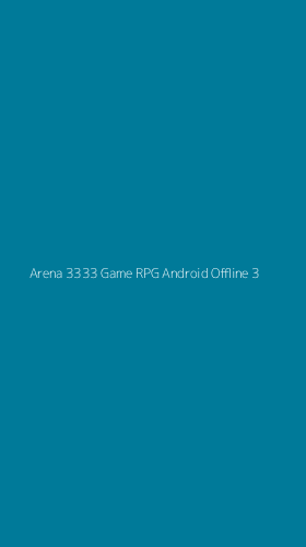 Tampilan Antarmuka Aplikasi Arena 3333 Game Rpg Android Offline - 3