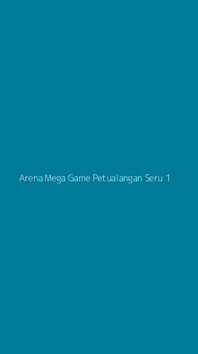 Tampilan Antarmuka Aplikasi Arena Mega Game Petualangan Seru - 1