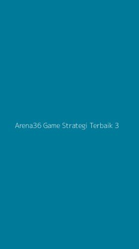 Tampilan Antarmuka Aplikasi Arena36 Game Strategi Terbaik - 3