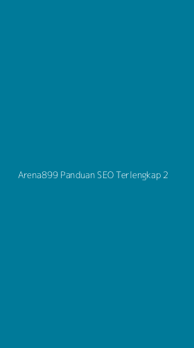 Tampilan Antarmuka Aplikasi Arena899 Panduan Seo Terlengkap - 2