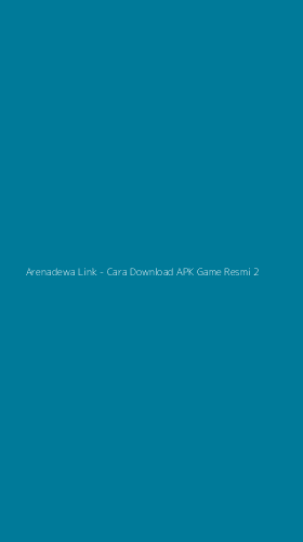 Tampilan Antarmuka Aplikasi Arenadewa Link - Cara Download APK Game Resmi - 2