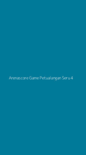 Tampilan Antarmuka Aplikasi Arenascore Game Petualangan Seru - 4