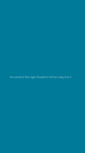 Tampilan Antarmuka Aplikasi Arenatoto2 Rtp Agen Roulette Online Uang Asli - 2