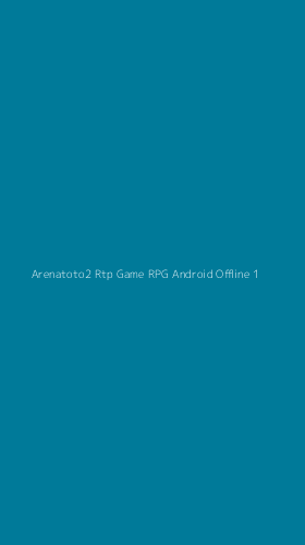 Tampilan Antarmuka Aplikasi Arenatoto2 Rtp Game Rpg Android Offline - 1