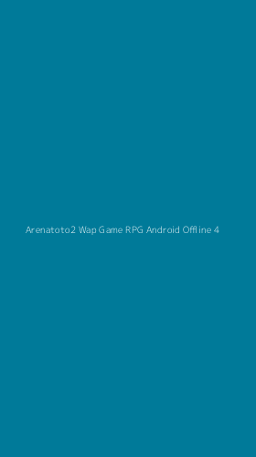 Tampilan Antarmuka Aplikasi Arenatoto2 Wap Game Rpg Android Offline - 4