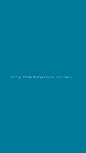 Tampilan Antarmuka Aplikasi Ariftogel Bandar Blackjack Online Terpercaya - 2