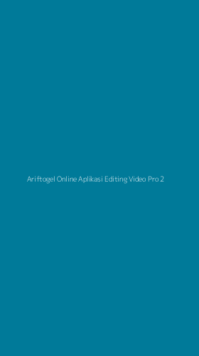 Tampilan Antarmuka Aplikasi Ariftogel Online Aplikasi Editing Video Pro - 2