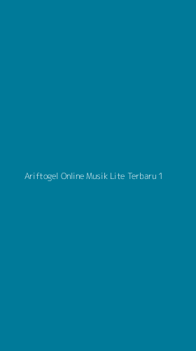 Tampilan Antarmuka Aplikasi Ariftogel Online Musik Lite Terbaru - 1