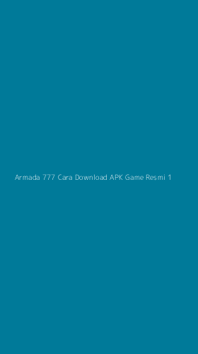 Tampilan Antarmuka Aplikasi Armada 777 Cara Download Apk Game Resmi - 1