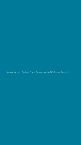 Tampilan Antarmuka Aplikasi Armadatoto Online Cara Download Apk Game Resmi - 1