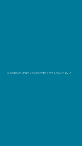 Tampilan Antarmuka Aplikasi Armadatoto Online Cara Download Apk Game Resmi - 2