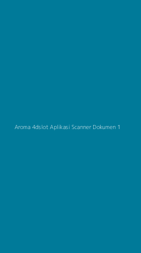 Tampilan Antarmuka Aplikasi Aroma 4dslot Aplikasi Scanner Dokumen - 1