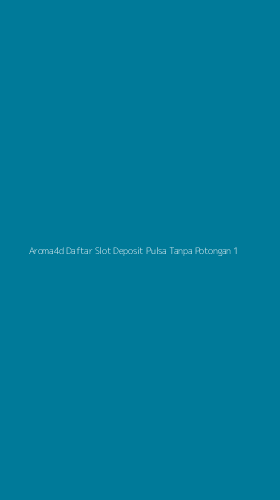 Tampilan Antarmuka Aplikasi Aroma4d Daftar Slot Deposit Pulsa Tanpa Potongan - 1