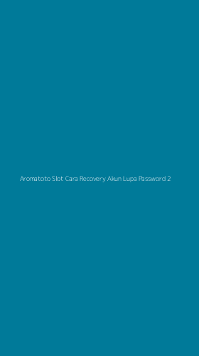Tampilan Antarmuka Aplikasi Aromatoto Slot Cara Recovery Akun Lupa Password - 2