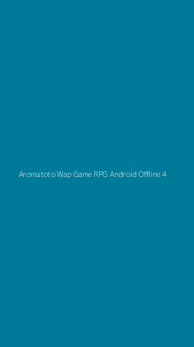 Tampilan Antarmuka Aplikasi Aromatoto Wap Game Rpg Android Offline - 4