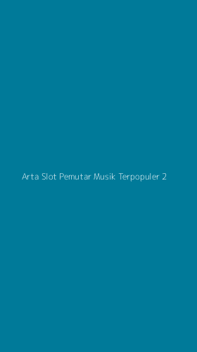 Tampilan Antarmuka Aplikasi Arta Slot Pemutar Musik Terpopuler - 2