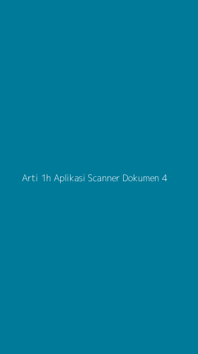 Tampilan Antarmuka Aplikasi Arti 1h Aplikasi Scanner Dokumen - 4