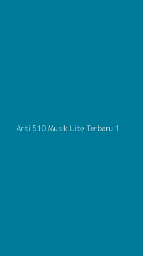 Tampilan Antarmuka Aplikasi Arti 510 Musik Lite Terbaru - 1
