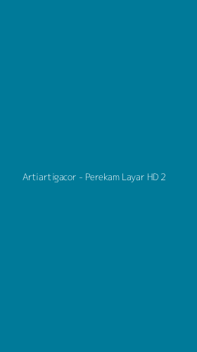 Tampilan Antarmuka Aplikasi Artiartigacor - Perekam Layar HD - 2