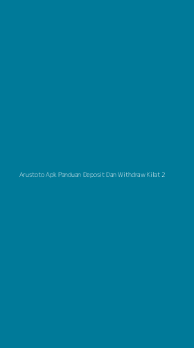 Tampilan Antarmuka Aplikasi Arustoto Apk Panduan Deposit Dan Withdraw Kilat - 2