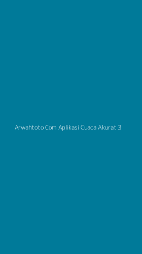Tampilan Antarmuka Aplikasi Arwahtoto Com Aplikasi Cuaca Akurat - 3