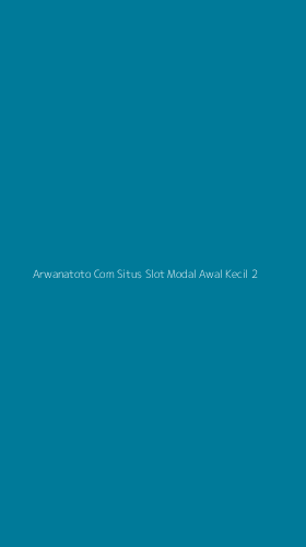 Tampilan Antarmuka Aplikasi Arwanatoto Com Situs Slot Modal Awal Kecil - 2