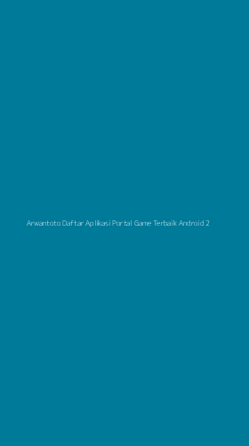 Tampilan Antarmuka Aplikasi Arwantoto Daftar Aplikasi Portal Game Terbaik Android - 2