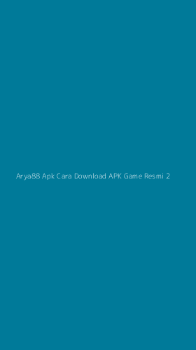 Tampilan Antarmuka Aplikasi Arya88 Apk Cara Download Apk Game Resmi - 2