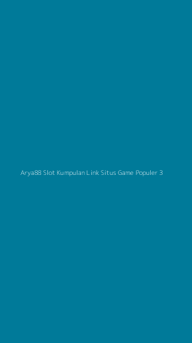 Tampilan Antarmuka Aplikasi Arya88 Slot Kumpulan Link Situs Game Populer - 3