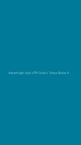 Tampilan Antarmuka Aplikasi Aseantogel App Vpn Gratis Tanpa Batas - 4