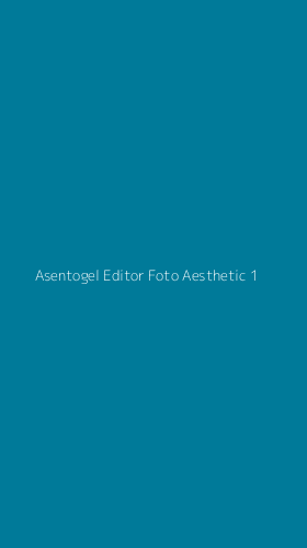 Tampilan Antarmuka Aplikasi Asentogel Editor Foto Aesthetic - 1