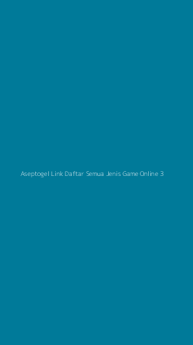 Tampilan Antarmuka Aplikasi Aseptogel Link Daftar Semua Jenis Game Online - 3