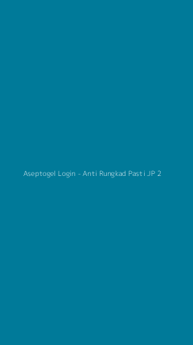 Tampilan Antarmuka Aplikasi Aseptogel Login - Anti Rungkad Pasti JP - 2